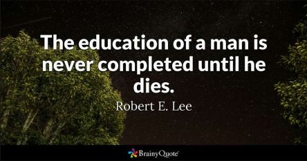 Education not complete until die